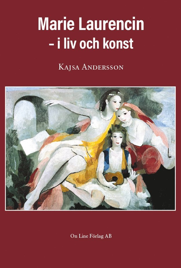 Kajsa Andersson - Marie Laurencin :  i liv och konst, Inbunden