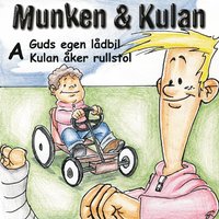 bokomslag Munken & Kulan A, Guds egen lådbil ; Kulan åker rullstol
