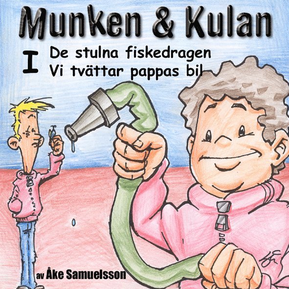 Munken & Kulan I, De stulna fiskedragen ; Vi tvättar pappas bil 1