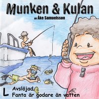 bokomslag Munken & Kulan L, Avslöjad ; Fanta är godare än vatten