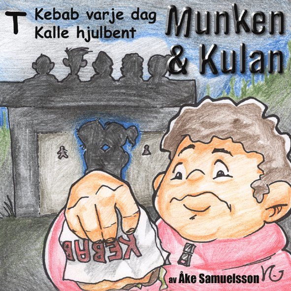 Munken & Kulan T, Kebab varje dag ; Kalle hjulbent 1