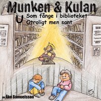 bokomslag Munken & Kulan U, Som fånge i biblioteket ; Otroligt men sant