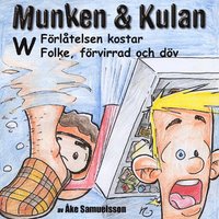 bokomslag Munken & Kulan W, Förlåtelsen kostar ; Folke, förvirrad och döv
