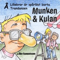 bokomslag Munken & Kulan Å, Lillebror är spårlöst borta ; Trandansen