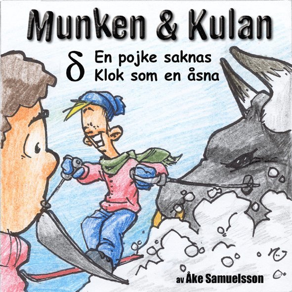 Munken & Kulan DELTA, En pojke saknas ; Klok som en åsna 1