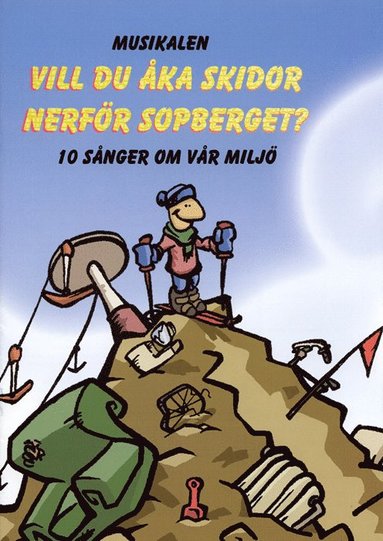 Per Andersson, Bertil Andersson - Vill du åka skidor nerför sopberget: en musikal om miljön. Noter & Manus, Häftad