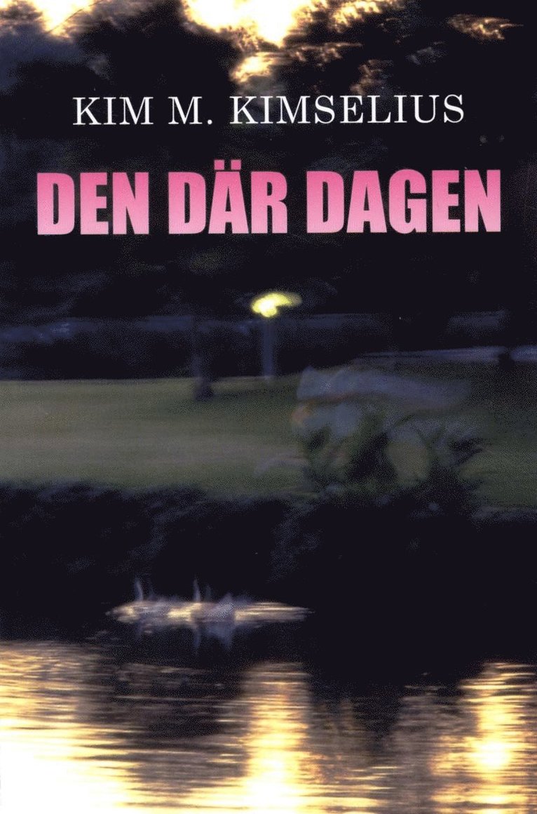 Kim M. Kimselius - Den där dagen, Häftad