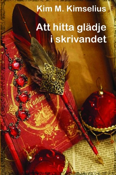 Kim M. Kimselius - Att hitta glädje i skrivandet, Häftad