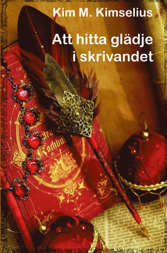 Kim M. Kimselius - Att hitta glädje i skrivandet, Häftad