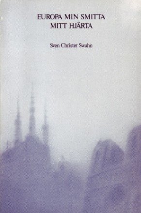 Sven Christer Swahn - Europa min smitta mitt hjärta, Häftad