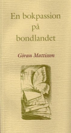 Göran Mattisson - En bokpassion på bondlandet, Häftad