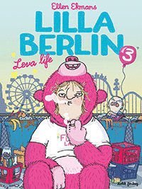 Ellen Ekman - Lilla Berlin. Del 3, Leva life, Häftad