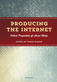 bokomslag Producing the Internet : critical perspectives of social media