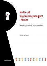 bokomslag Medie- och informationskunnighet i Norden : en nyckel till demokrati och yttrandefrihet : rapport från Nordiskt expertmöte i Stockholm den 2 oktober 2013