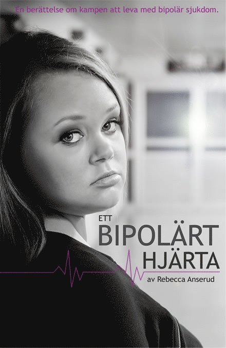 Rebecca Anserud - Ett bipolärt hjärta, Inbunden