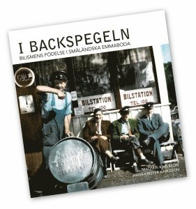 I backspegeln : bilismens födelse i småländska Emmaboda