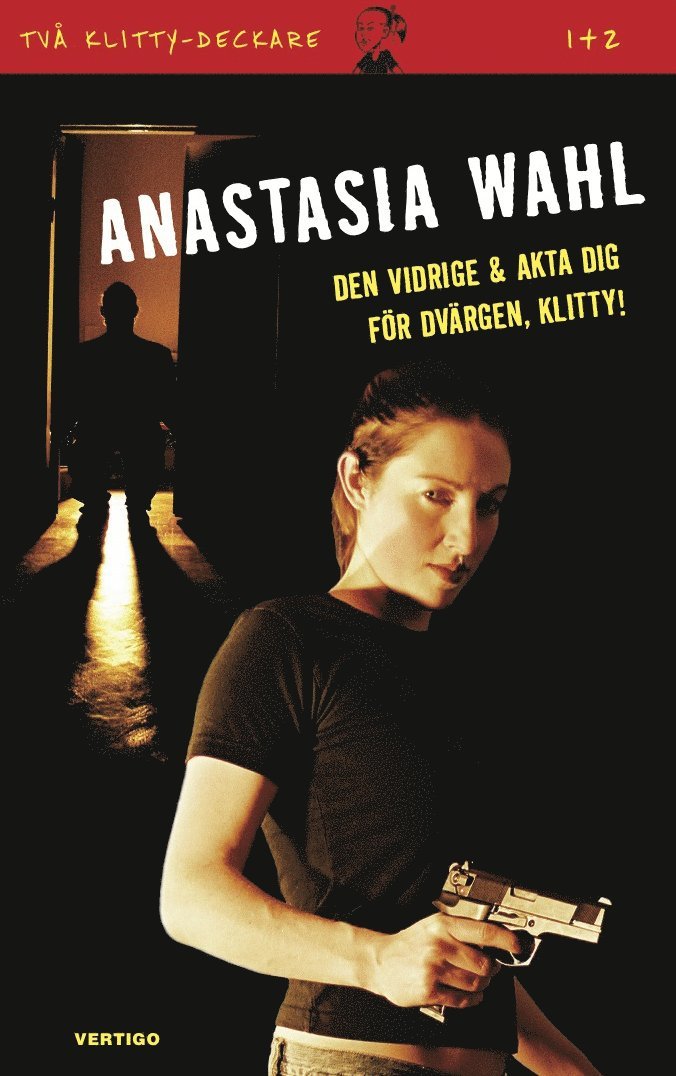 Anastasia Wahl - Den vidrige ; Akta dig för dvärgen, Klitty!, Inbunden