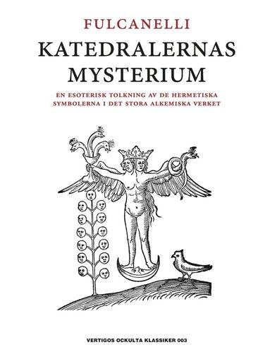bokomslag Katedralernas mysterium : en esoterisk tolkning av de hermetiska symbolerna i det stora alkemiska verket