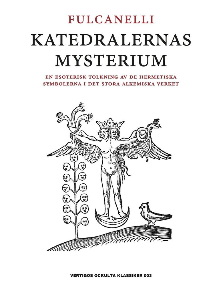 Katedralernas mysterium : en esoterisk tolkning av de hermetiska symbolerna i det stora alkemiska verket 1