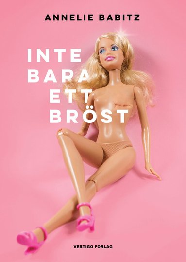 Annelie Babitz - Inte bara ett bröst : en bröstcancerpatients dagbok, Inbunden