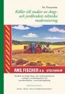 bokomslag Källor till studier av skogs- och jordbrukets tekniska modernisering : handbok om Kungl. Skogs- och Lantbruksakademiens samlingar av maskinbroschyrer och instruktionsböcker  med forskningsförslag