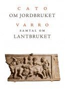 Marcus Porcius Cato, Marcus Terentius Varro - Om Jordbruket ; Samtal om lantbruket, Inbunden