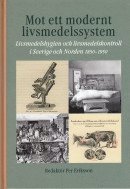 Mot ett modernt livsmedelssystem : livsmedelshygien och livsmedelskontroll i Sverige och Norden 1850-1950, Inbunden