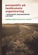 Maren Jonasson, Anu-Mai Koll, Jani Marjanen, Bo Persson, Ronny Pettersson, Lisa Qviberg, Piotr Wawrzeniuk, Jan de Woul, Ann-Catrin Östman - Perspektiv på lantbrukets organisering : historiografi, begreppshistoria och källor, Häftad