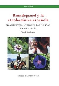 bokomslag Brøndegaard y la etnobotánica española : nombres vernáculos de las plantas y Andalucía