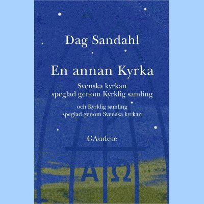 En annan Kyrka : Svenska kyrkan speglad genom Kyrklig samling och Kyrklig samling speglad genom Svenska kyrkan 1