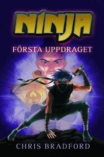 Chris Bradford - Ninja. Första uppdraget, Inbunden