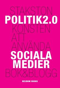 bokomslag Politik 2.0 : konsten att använda sociala medier