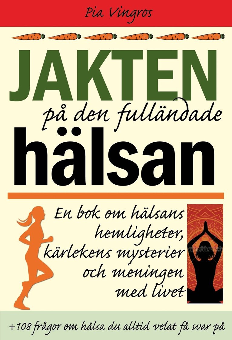 Pia Vingros - Jakten på den fulländade hälsan : en bok om hälsans hemligheter, kärlekens mysterier och meningen med livet, Häftad