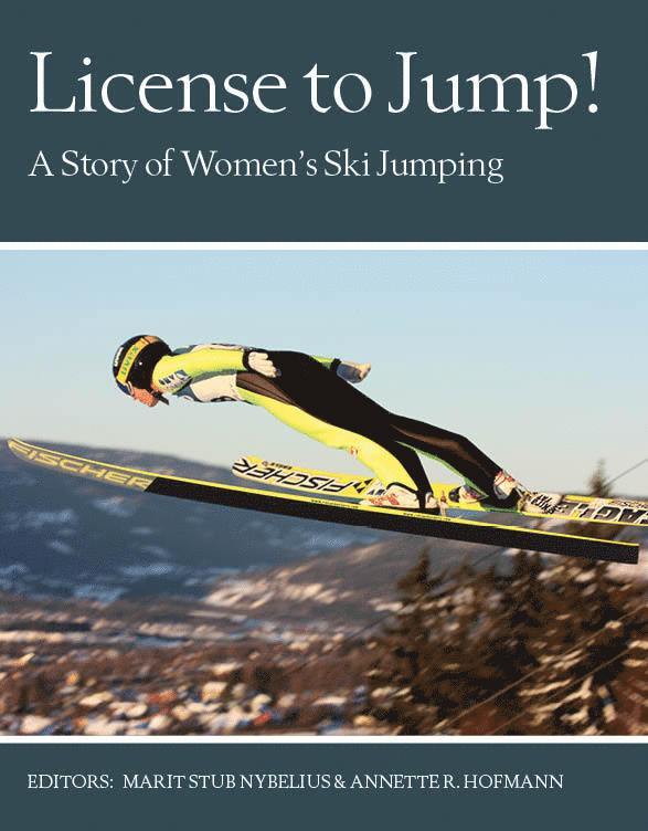 Marit Stub Nybelius, Annette R. Hofman - License to jump! : a story of women´s ski jumping, Inbunden
