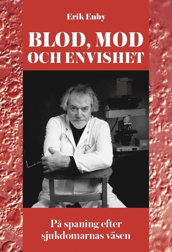 Erik Enby - Blod, mod och envishet : på spaning efter sjukdomarnas väsen, Häftad