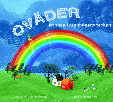 Sol Schneider, Susanne Schneider, Sarah Ekström - Oväder : en saga i regnbågens tecken, Inbunden