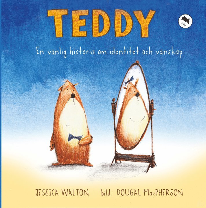 Jessica Walton, Dougal Macpherson - Teddy : en vänlig historia om identitet och vänskap, Inbunden