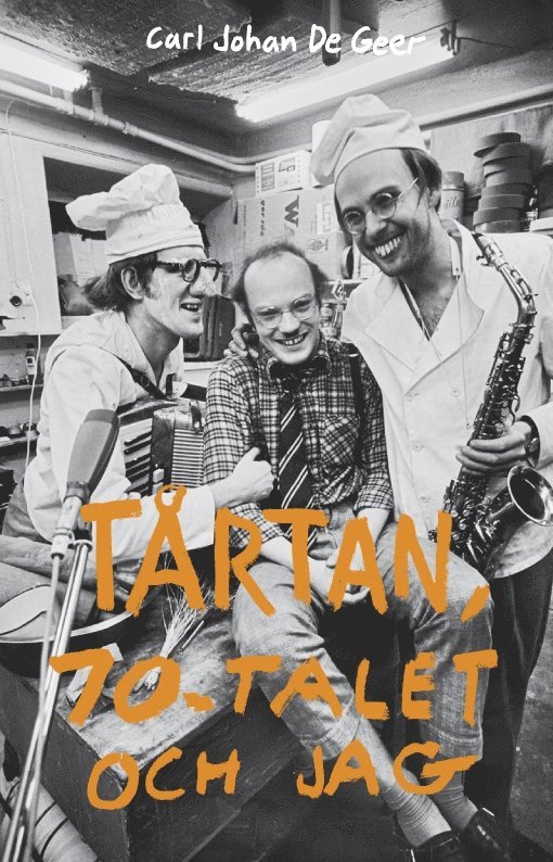Carl Johan De Geer - Tårtan, 70-talet och jag, Häftad