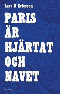 bokomslag Paris är hjärtat och navet