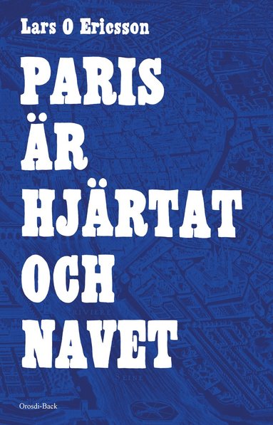 bokomslag Paris är hjärtat och navet