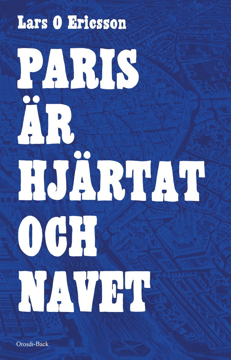 Lars O. Ericsson - Paris är hjärtat och navet, Häftad