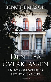 bokomslag Den nya överklassen : en bok om Sveriges ekonomiska elit