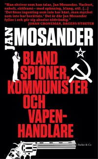 bokomslag Bland spioner, kommunister och vapenhandlare