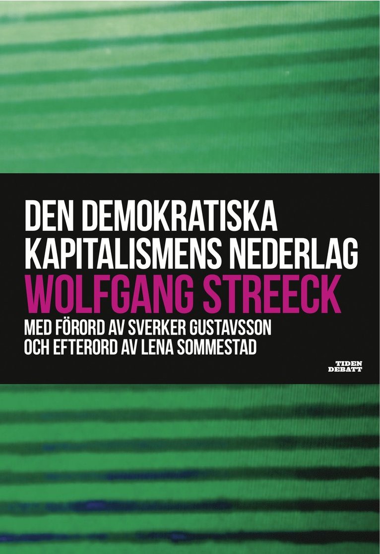 Wolfgang Streeck, Sverker Gustavsson, Lena Sommestad, Johan Lönnroth, Ingemar Lindberg - Den demokratiska kapitalismens nederlag, Häftad