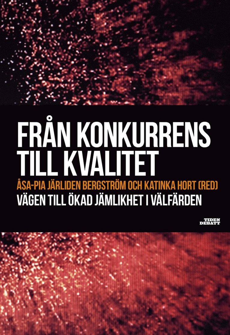 Från konkurrens till kvalitet : vägen till ökad jämlikhet i välfärden