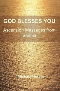 bokomslag God Blesses You : Ascension Messages from Sanhia