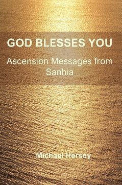 God Blesses You : Ascension Messages from Sanhia 1