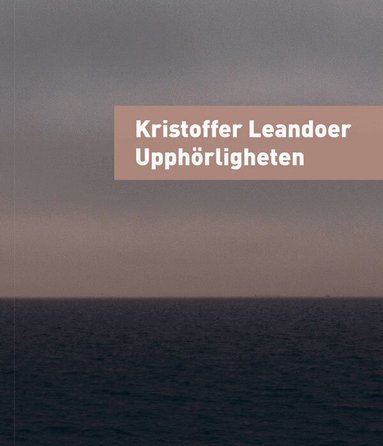 Kristoffer Leandoer - Upphörligheten, Häftad