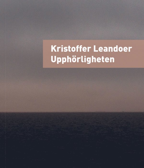 Kristoffer Leandoer - Upphörligheten, Häftad