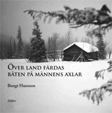 Bengt Hansson - Över land färdas båten på männens axlar, Inbunden